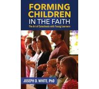 Joseph D White Forming Children in Faith (Tascabile)