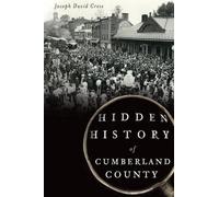 Joseph David Cress Hidden History of Cumberland County (Tascabile)