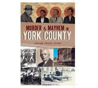 Joseph David Cress Murder & Mayhem in York County (Tascabile)