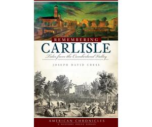 Joseph David Cress Remembering Carlisle (Tascabile) American Chronicles