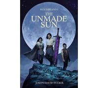 Joseph David Tucker The Unmade Sun (Tascabile) Moonbrand Trilogy