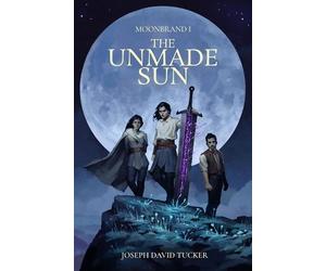 Joseph David Tucker The Unmade Sun (Tascabile) Moonbrand Trilogy
