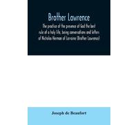 Joseph De Beauf Brother Lawrence; the practice of the presence of Go (Tascabile)