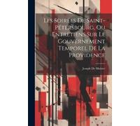 Joseph De Maist Les Soirées De Saint-Pétersbourg, Ou Entretiens Sur (Tascabile)