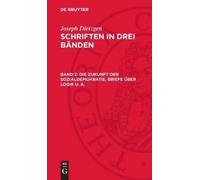Joseph Dietzgen Die Zukunft der Sozialdemokratie. Briefe über (Copertina rigida)