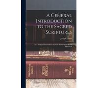 Joseph Dixon A General Introduction to the Sacred Scriptures (Copertina rigida)