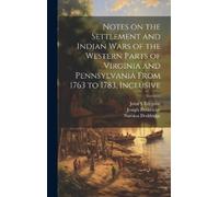 Joseph Doddridg Notes on the Settlement and Indian Wars of th (Copertina rigida)
