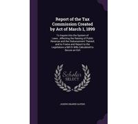 Joseph Draper S Report of the Tax Commission Created by Act o (Copertina rigida)
