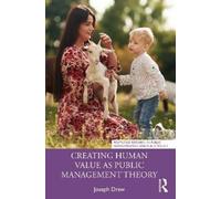 Joseph Drew Creating Human Value as Public Management Theory (Tascabile)