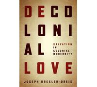 Joseph Drexler-Dreis Decolonial Love (Copertina rigida)
