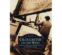 Joseph E. Garland Gloucester on the Wind (Tascabile) Images of America