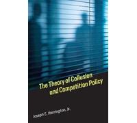 Joseph E. Harring The Theory of Collusion and Competition Pol (Copertina rigida)