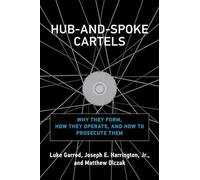 Joseph E. Harrington, Jr. Luke Garrod Hub-and-Spoke Cartels (Copertina rigida)