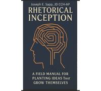 Joseph E Sapp Jd Rhetorical Inception (Tascabile)