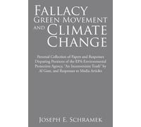 Joseph E Schramek Fallacy of the Green Movement and Climate Change (Tascabile)