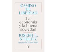 Joseph E. Stigl Camino de libertad. La economía y la buena sociedad (Tascabile)