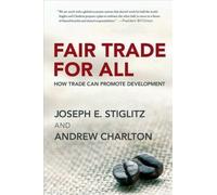 Joseph E. Stiglitz Andrew Charlton Fair Trade for All (Tascabile)