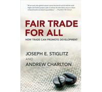Joseph E. Stiglitz Andrew Charlton Fair Trade for All (Tascabile)