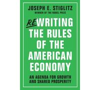 Joseph E Stiglitz Rewriting the Rules of the American Economy (Copertina rigida)