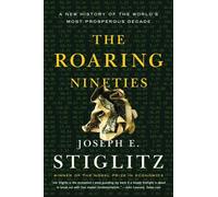 Joseph E. Stiglitz The Roaring Nineties (Tascabile)