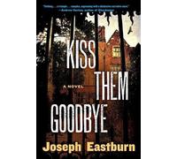 Joseph Eastburn Kiss Them Goodbye (Tascabile)