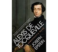 Joseph Epstein Alexis de Tocqueville: Democracy's Guide (Tascabile)