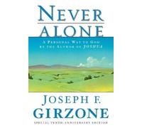 Never Alone: A Personal Way to God by the Author of Joshua by Girzone, Joseph F.
