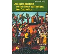 Joseph F. Kelly An Introduction to the New Testament for Catholics (Tascabile)