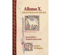 Joseph F. O'Callaghan Alfonso X, the Justinian of His Age (Copertina rigida)