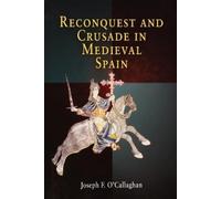Joseph F. O'Callaghan Reconquest and Crusade in Medieval Spain (Tascabile)