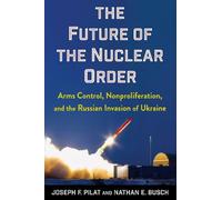 Joseph F. Pilat Nathan E. Busch The Future of the Nuclear Order (Tascabile)