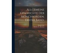Joseph Fehr Allgemeine Geschichte der Mönchsorden. Erster Band. (Tascabile)