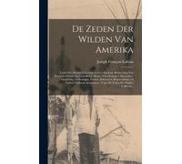 Joseph François 1681-1746 De Zeden Der Wilden Van Amerika [mi (Copertina rigida)