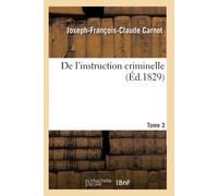 Joseph-François De l'instruction criminelle, considérée dans ses rap (Tascabile)