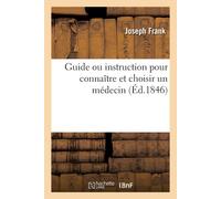 Joseph Frank Guide Ou Instruction Pour Connaître Et Choisir Un Médec (Tascabile)