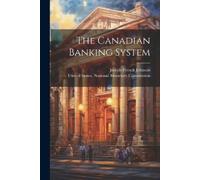 Joseph French Johnson The Canadian Banking System (Tascabile)