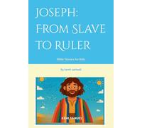 Joseph: From Slave to Ruler: Bible Stories for Kids