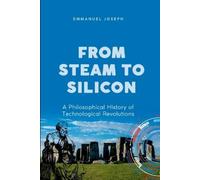 Joseph From Steam to Silicon, A Philosophical History of Technologic (Tascabile)