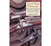 Joseph G. Bilby Civil War Firearms (Tascabile)