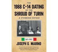 Joseph G G Marino The 1988 C-14 Dating Of The Shroud of Turin (Tascabile)
