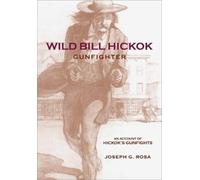 Joseph G. Rosa Wild Bill Hickok, Gunfighter (Tascabile)