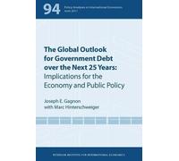 Joseph Gagnon M The Global Outlook for Government Debt over the next (Tascabile)