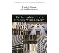 Joseph Gagnon Marc Hinter Flexible Exchange Rates for a Stable Worl (Tascabile)