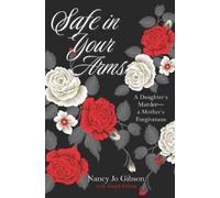 Joseph Gibson Nancy Jo Gibson Safe in Your Arms (Tascabile)