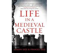 Joseph Gies Frances Gies Life in a Medieval Castle (Tascabile) Medieval Life