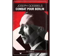 Joseph Goebbels Combat pour Berlin (Tascabile)