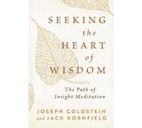 Joseph Goldstein Jack Kornfield Seeking the Heart of Wisdom (Tascabile)
