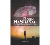 Joseph Good Rosh HaShanah and The Messianic Kingdom To Come (Tascabile)