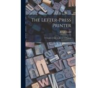 Joseph Gould The Letter-Press Printer (Copertina rigida)