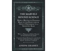 Joseph Grasset The Marvels Beyond Science - Being a Record of Progre (Tascabile)